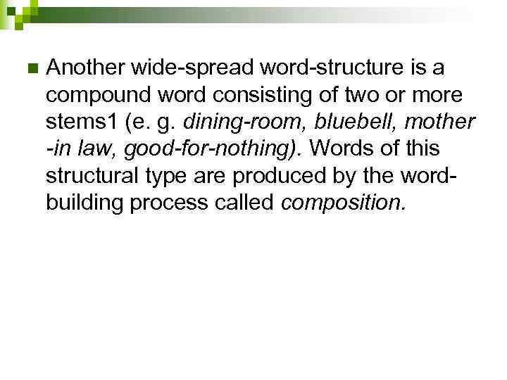 n Another wide spread word structure is a compound word consisting of two or