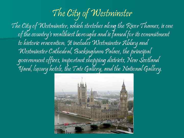 The City of Westminster, which stretches along the River Thames, is one of the