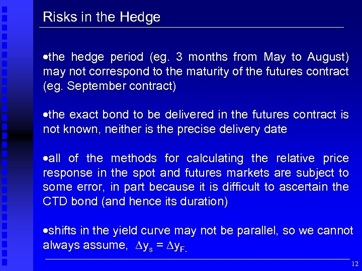 Risks in the Hedge ·the hedge period (eg. 3 months from May to August)