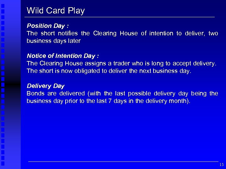 Wild Card Play Position Day : The short notifies the Clearing House of intention