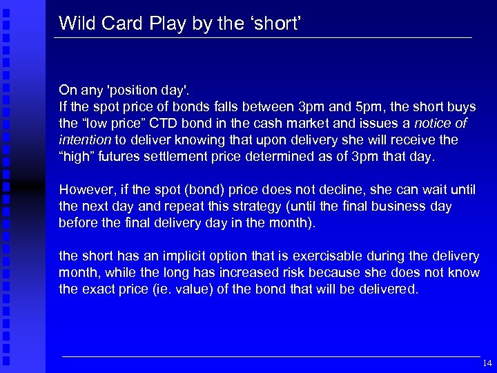 Wild Card Play by the ‘short’ On any 'position day'. If the spot price