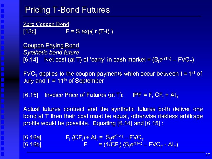 Pricing T-Bond Futures Zero Coupon Bond [13 c] F = S exp( r (T-t)