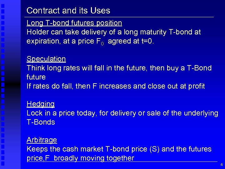 Contract and its Uses Long T-bond futures position Holder can take delivery of a