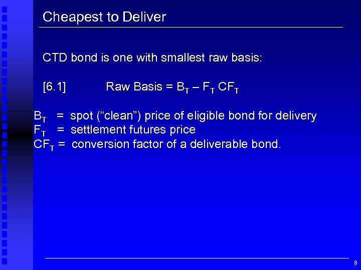 Cheapest to Deliver CTD bond is one with smallest raw basis: [6. 1] Raw