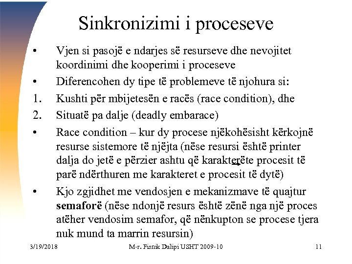 Sinkronizimi i proceseve • • 1. 2. • • Vjen si pasojë e ndarjes