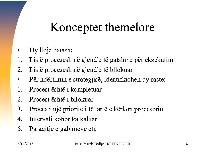 Konceptet themelore • 1. 2. 3. 4. 5. Dy lloje listash: Listë procesesh në