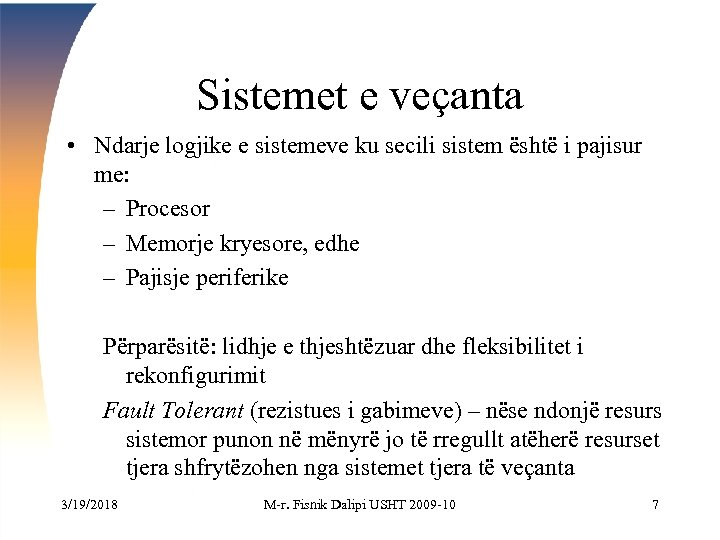 Sistemet e veçanta • Ndarje logjike e sistemeve ku secili sistem është i pajisur