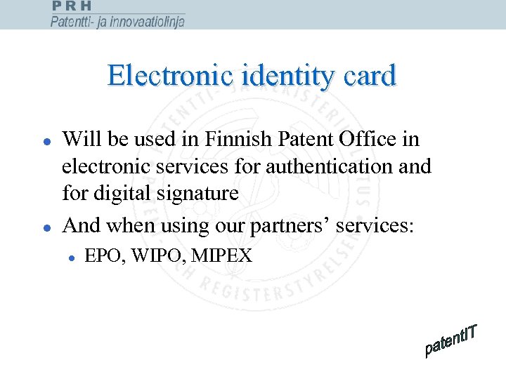Electronic identity card l l Will be used in Finnish Patent Office in electronic