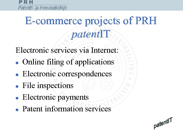E-commerce projects of PRH patent. IT Electronic services via Internet: l Online filing of