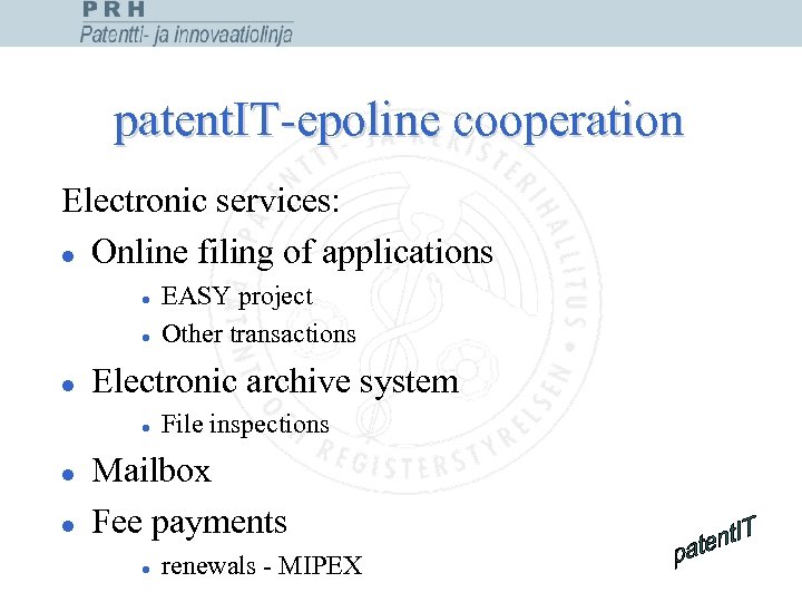 patent. IT-epoline cooperation Electronic services: l Online filing of applications l l l Electronic