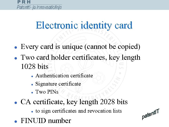 Electronic identity card l l Every card is unique (cannot be copied) Two card