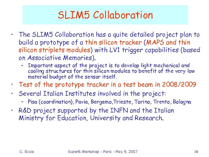 SLIM 5 Collaboration • The SLIM 5 Collaboration has a quite detailed project plan