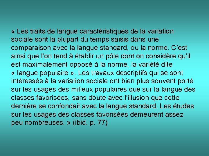  « Les traits de langue caractéristiques de la variation sociale sont la plupart