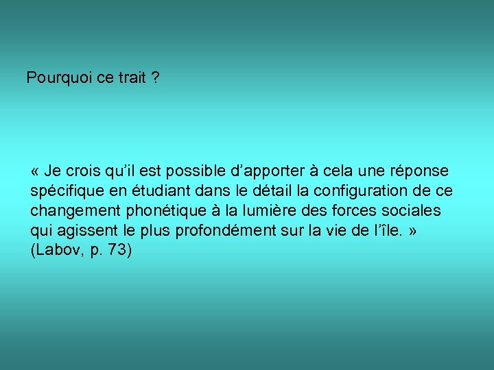 Pourquoi ce trait ? « Je crois qu’il est possible d’apporter à cela une