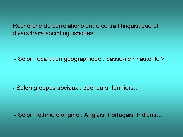 Recherche de corrélations entre ce trait linguistique et divers traits sociolinguistiques : - Selon