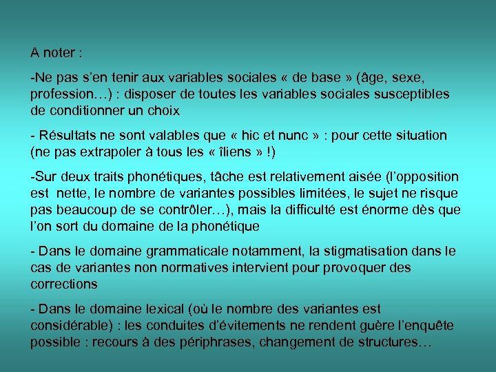 A noter : -Ne pas s’en tenir aux variables sociales « de base »