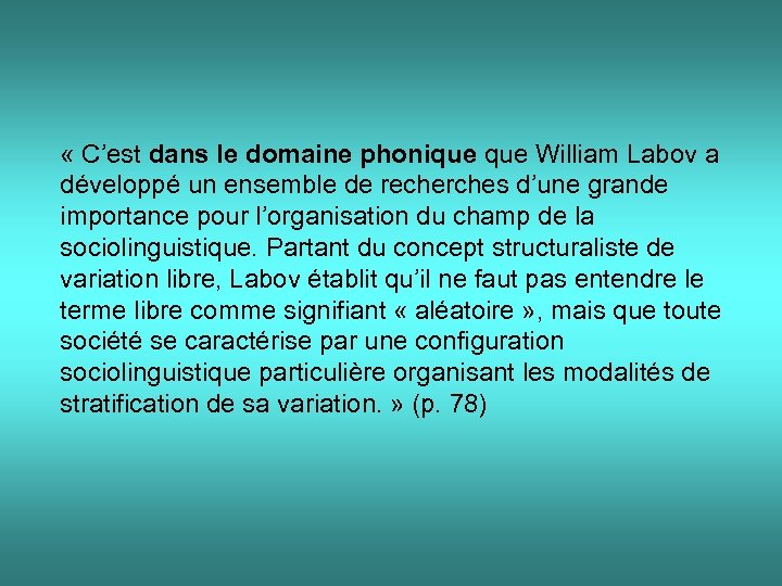  « C’est dans le domaine phonique William Labov a développé un ensemble de