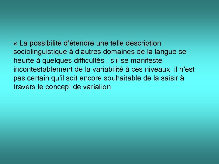  « La possibilité d’étendre une telle description sociolinguistique à d’autres domaines de la