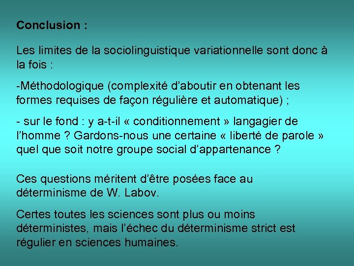 Conclusion : Les limites de la sociolinguistique variationnelle sont donc à la fois :