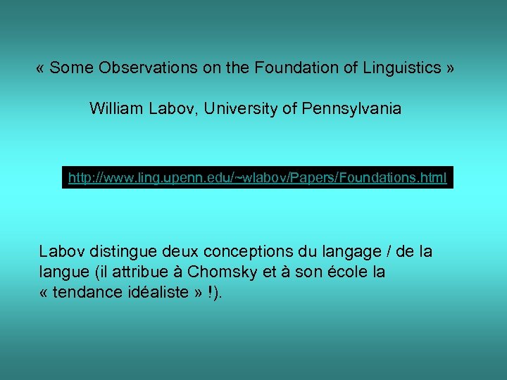  « Some Observations on the Foundation of Linguistics » William Labov, University of