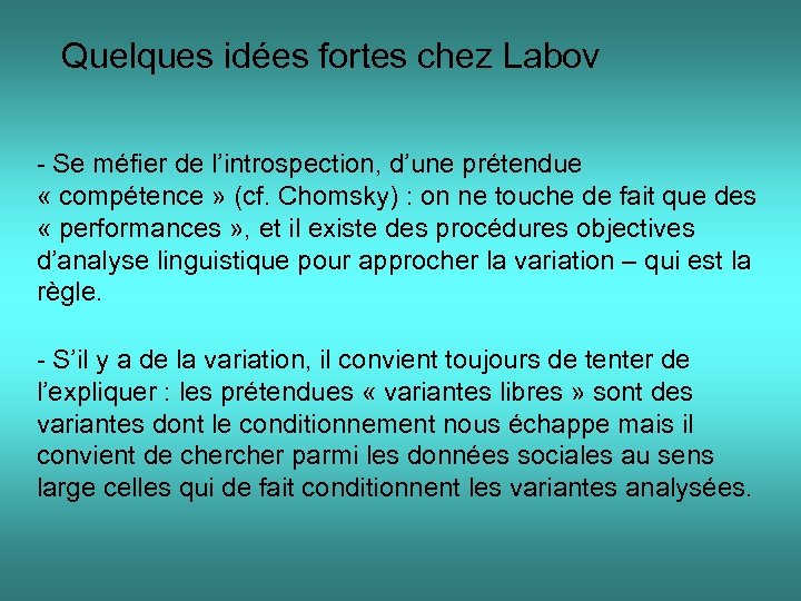 Quelques idées fortes chez Labov - Se méfier de l’introspection, d’une prétendue « compétence