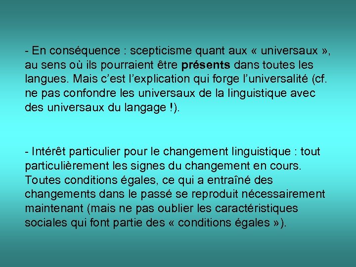 - En conséquence : scepticisme quant aux « universaux » , au sens où