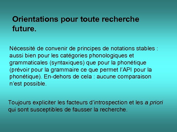 Orientations pour toute recherche future. Nécessité de convenir de principes de notations stables :