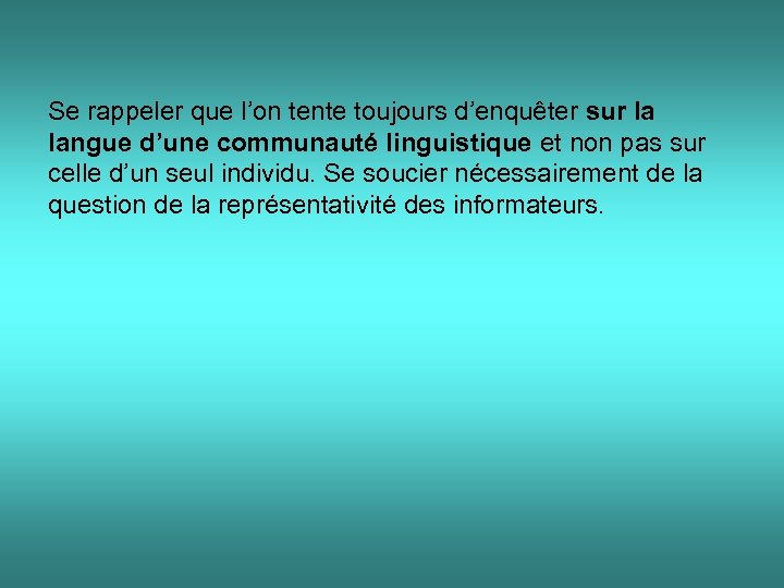 Se rappeler que l’on tente toujours d’enquêter sur la langue d’une communauté linguistique et