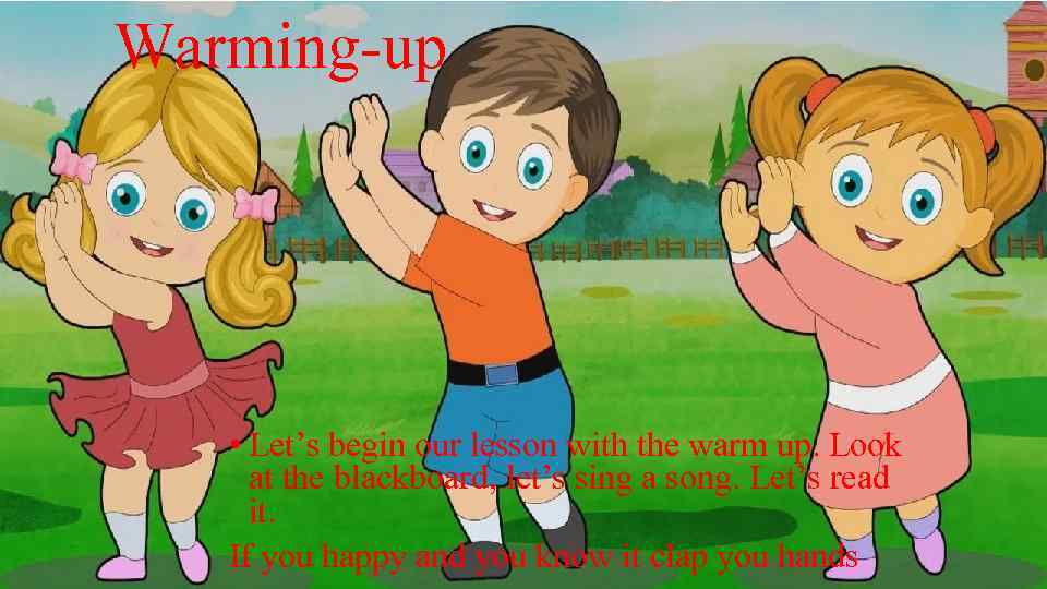 Warming-up • Let’s begin our lesson with the warm up. Look at the blackboard,