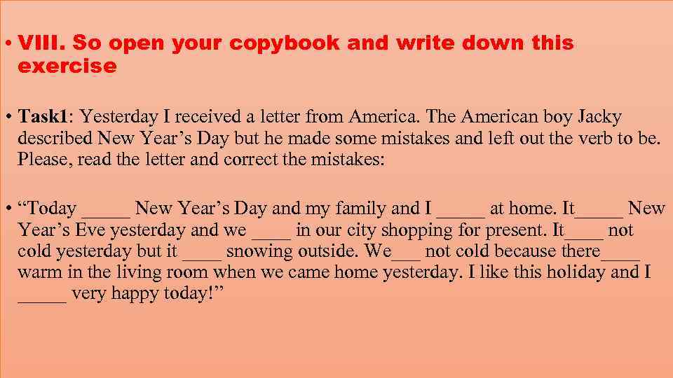  • VIII. So open your copybook and write down this exercise • Task