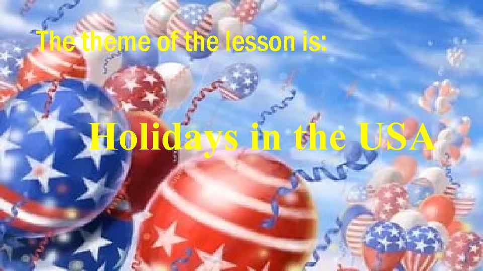The theme of the lesson is: Holidays in the USA 
