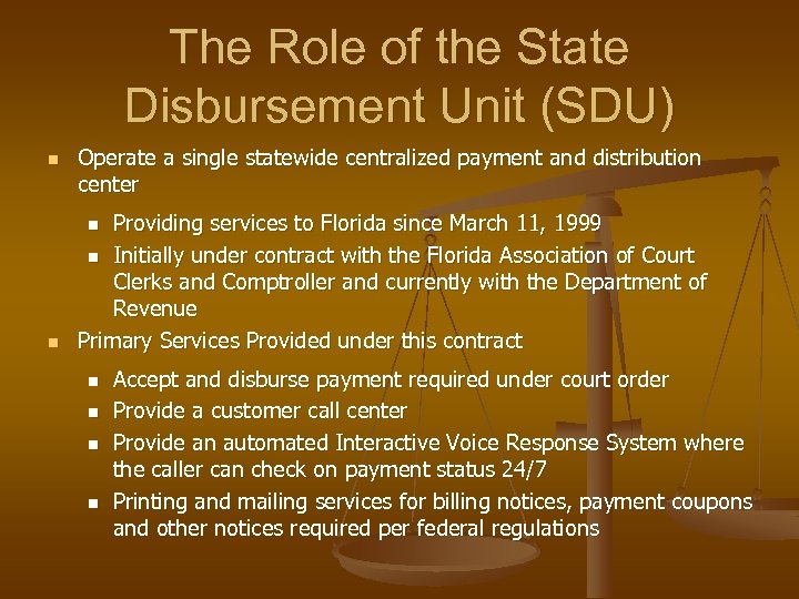 The Role of the State Disbursement Unit (SDU) n Operate a single statewide centralized