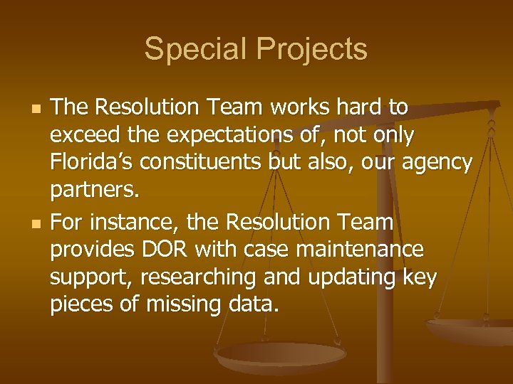 Special Projects n n The Resolution Team works hard to exceed the expectations of,