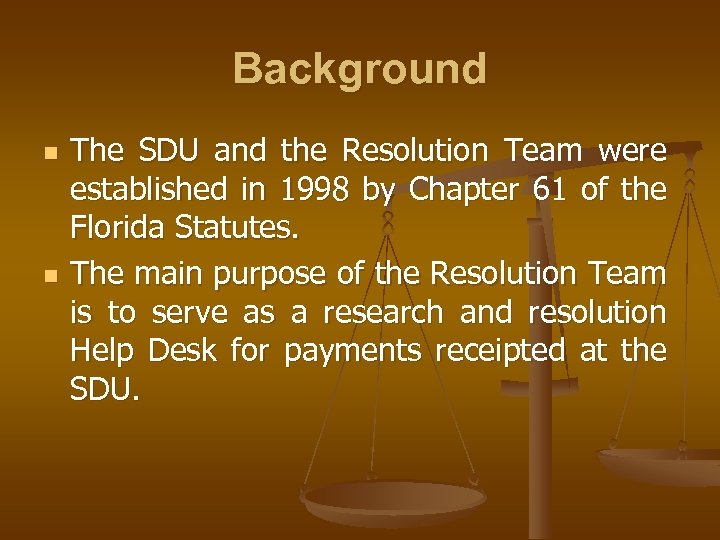 Background n n The SDU and the Resolution Team were established in 1998 by