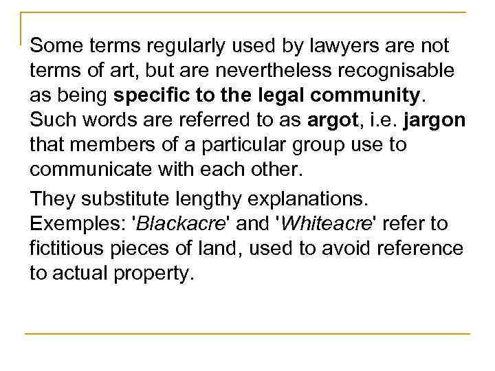 Some terms regularly used by lawyers are not terms of art, but are nevertheless