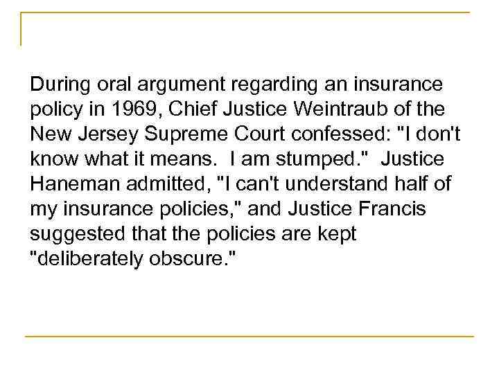 During oral argument regarding an insurance policy in 1969, Chief Justice Weintraub of the