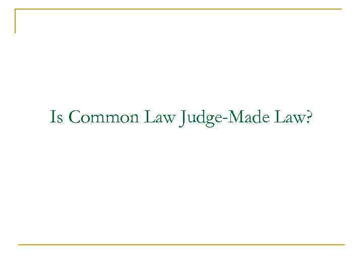 Is Common Law Judge-Made Law? 