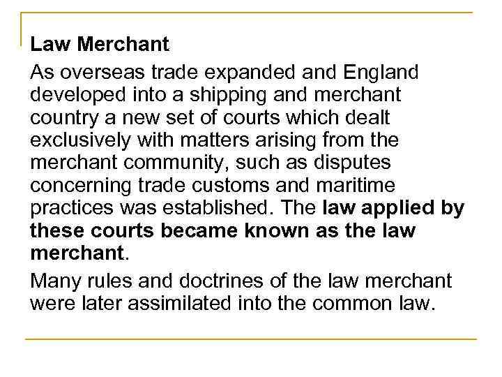 Law Merchant As overseas trade expanded and England developed into a shipping and merchant