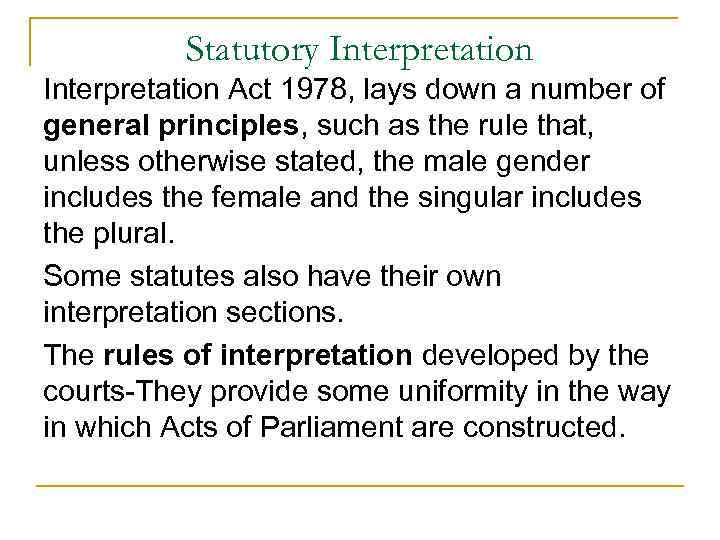 Statutory Interpretation Act 1978, lays down a number of general principles, such as the