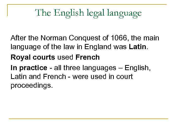 The English legal language After the Norman Conquest of 1066, the main language of