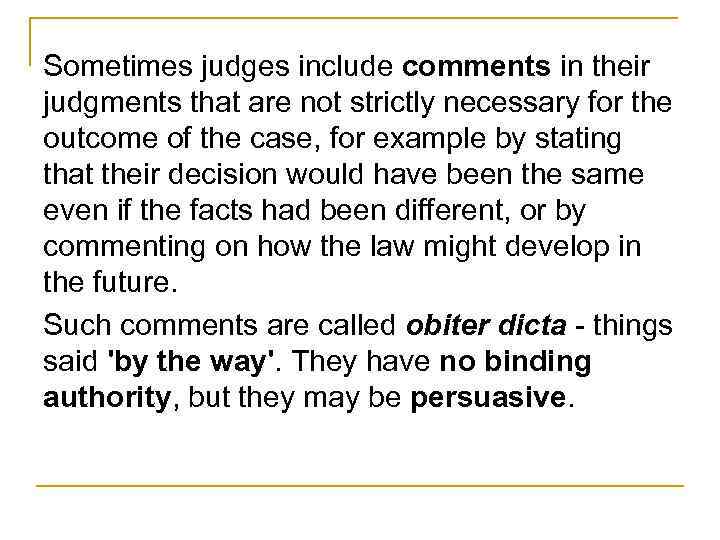 Sometimes judges include comments in their judgments that are not strictly necessary for the