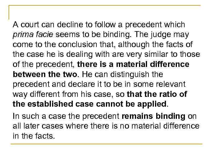 A court can decline to follow a precedent which prima facie seems to be