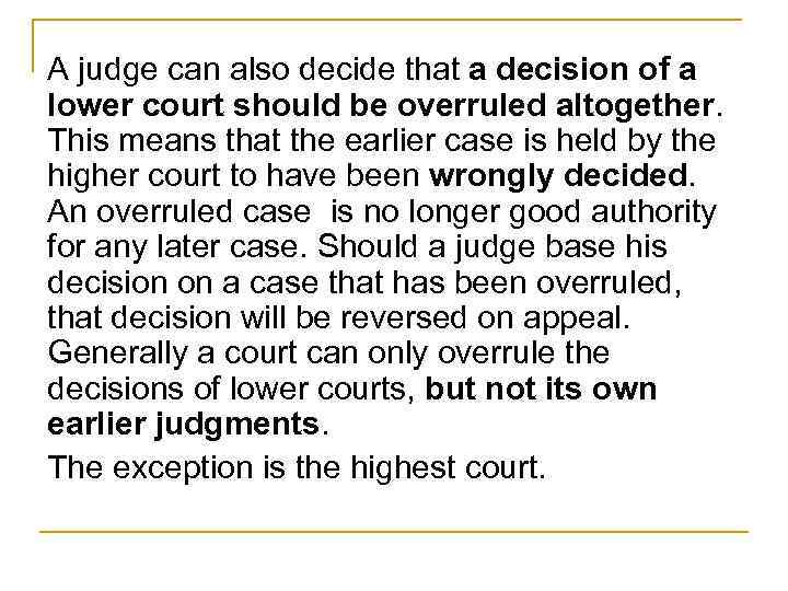 A judge can also decide that a decision of a lower court should be