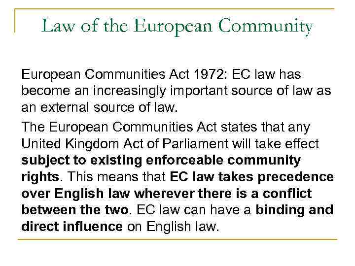 Law of the European Community European Communities Act 1972: EC law has become an