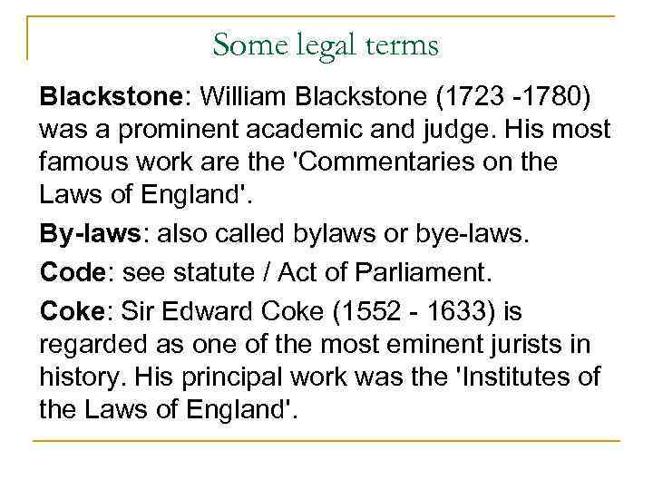 Some legal terms Blackstone: William Blackstone (1723 -1780) was a prominent academic and judge.