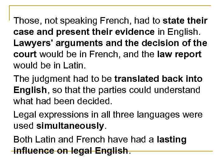 Those, not speaking French, had to state their case and present their evidence in