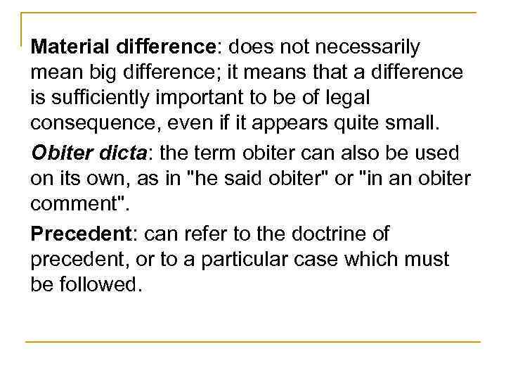 Material difference: does not necessarily mean big difference; it means that a difference is