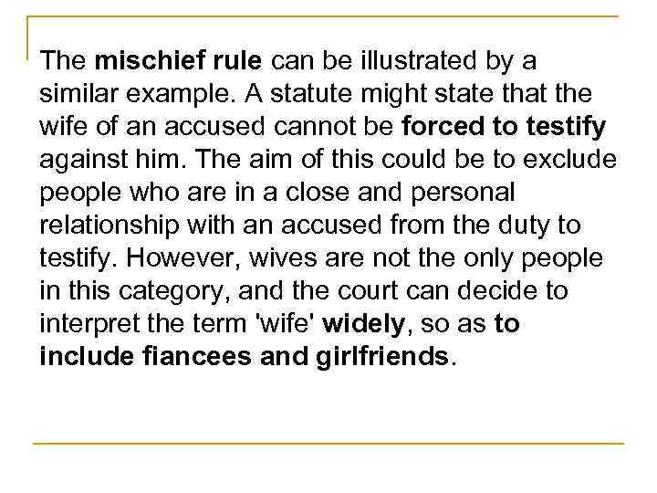 The mischief rule can be illustrated by a similar example. A statute might state