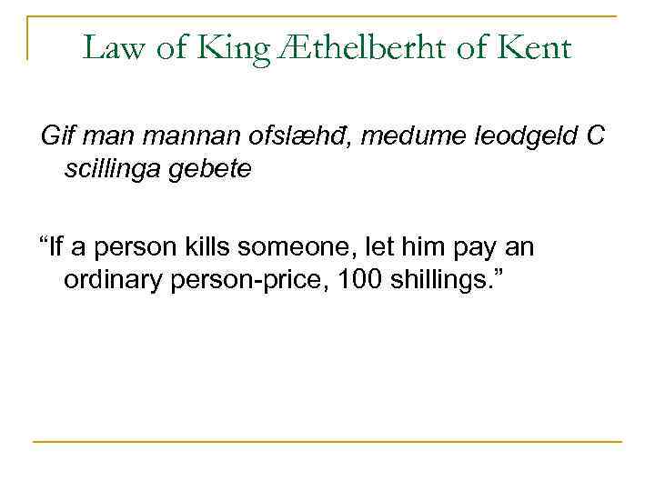 Law of King Æthelberht of Kent Gif mannan ofslæhđ, medume leodgeld C scillinga gebete