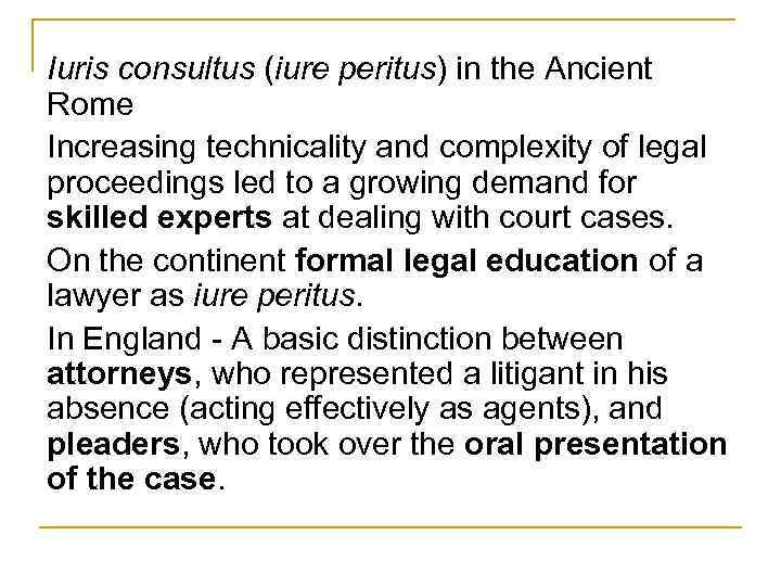 Iuris consultus (iure peritus) in the Ancient Rome Increasing technicality and complexity of legal